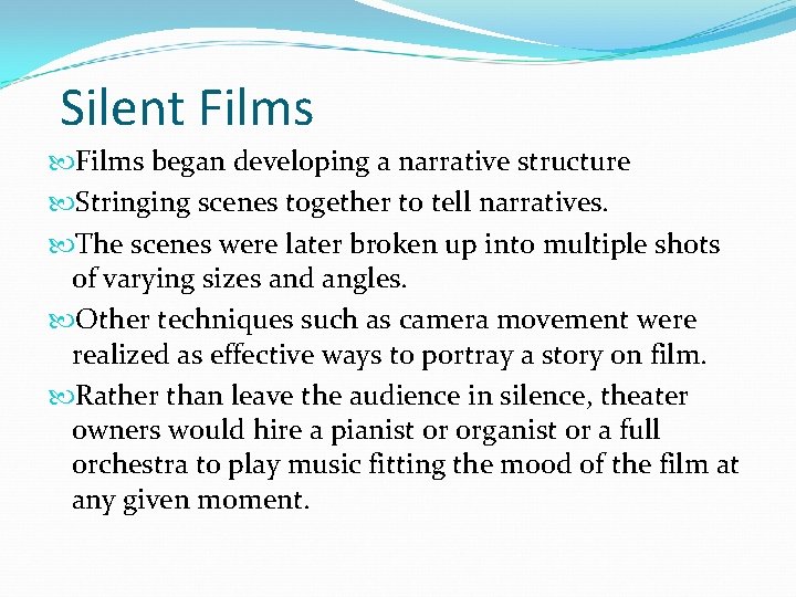 Silent Films began developing a narrative structure Stringing scenes together to tell narratives. The