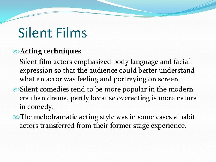 Silent Films Acting techniques Silent film actors emphasized body language and facial expression so