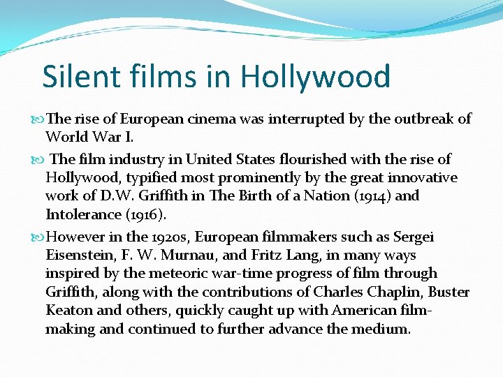Silent films in Hollywood The rise of European cinema was interrupted by the outbreak