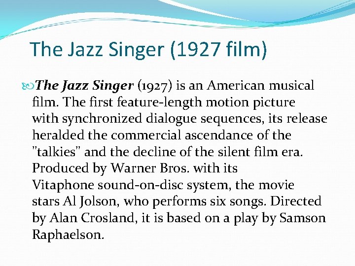 The Jazz Singer (1927 film) The Jazz Singer (1927) is an American musical film.