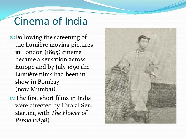 Cinema of India Following the screening of the Lumière moving pictures in London (1895)
