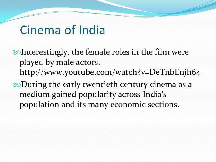 Cinema of India Interestingly, the female roles in the film were played by male
