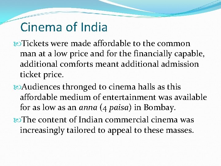 Cinema of India Tickets were made affordable to the common man at a low