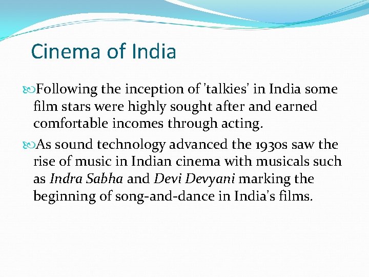 Cinema of India Following the inception of 'talkies' in India some film stars were