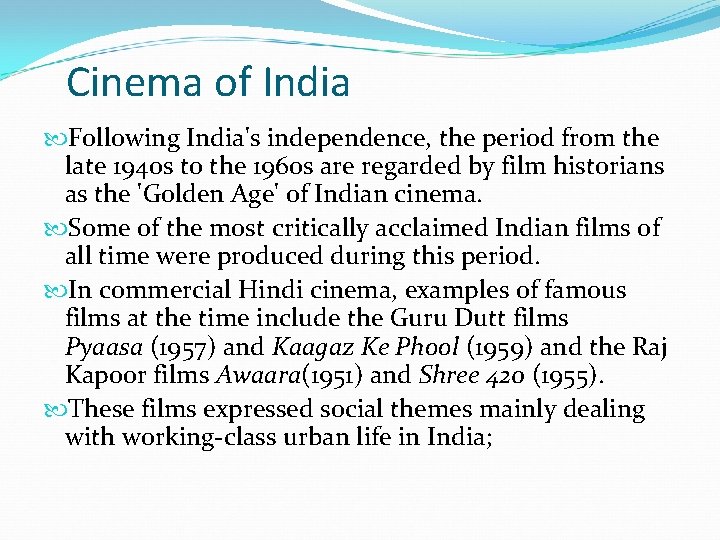 Cinema of India Following India's independence, the period from the late 1940 s to