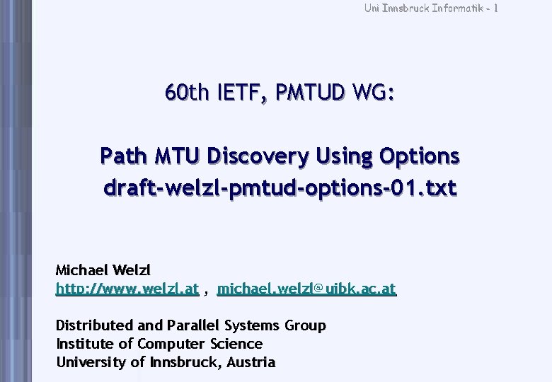 Uni Innsbruck Informatik - 1 60 th IETF, PMTUD WG: Path MTU Discovery Using