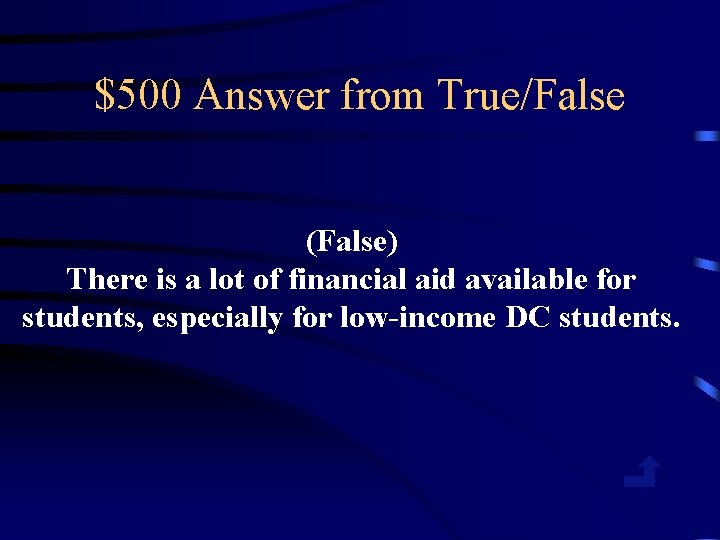 $500 Answer from True/False (False) There is a lot of financial aid available for