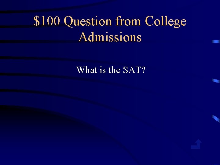 $100 Question from College Admissions What is the SAT? 