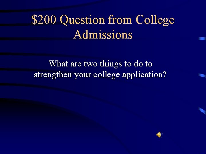 $200 Question from College Admissions What are two things to do to strengthen your