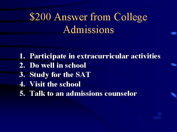 $200 Answer from College Admissions 1. 2. 3. 4. 5. Participate in extracurricular activities