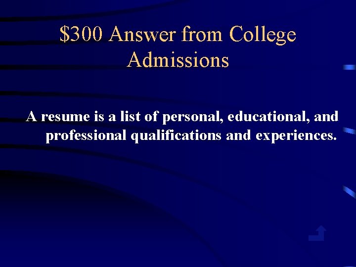 $300 Answer from College Admissions A resume is a list of personal, educational, and