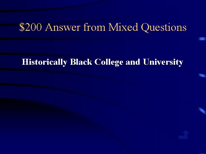 $200 Answer from Mixed Questions Historically Black College and University 