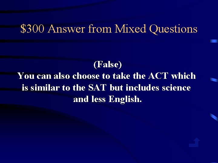 $300 Answer from Mixed Questions (False) You can also choose to take the ACT