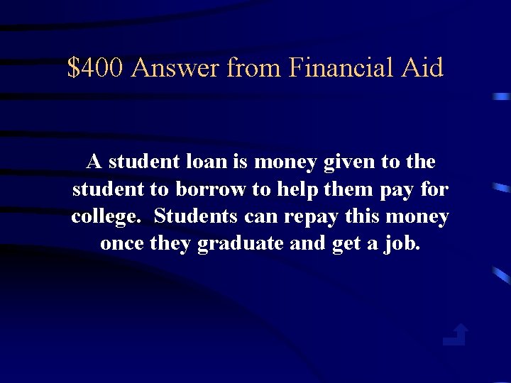 $400 Answer from Financial Aid A student loan is money given to the student