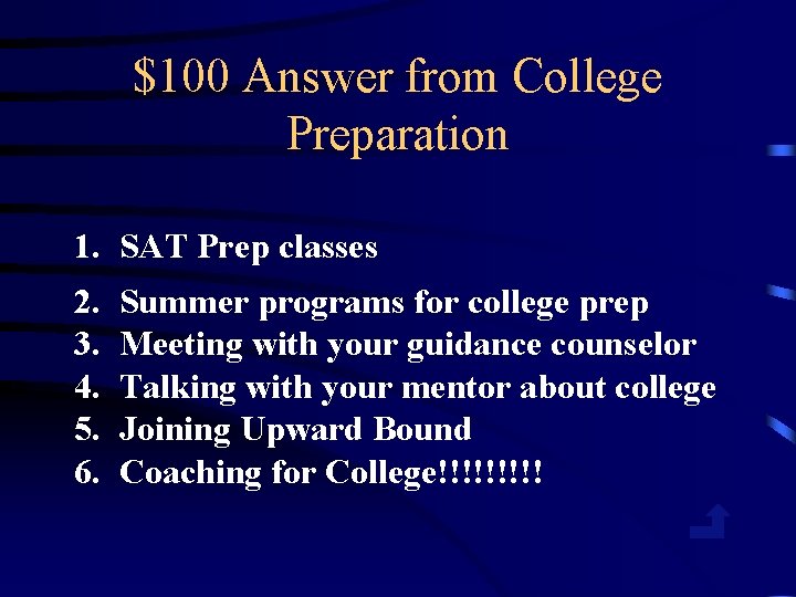$100 Answer from College Preparation 1. SAT Prep classes 2. 3. 4. 5. 6.