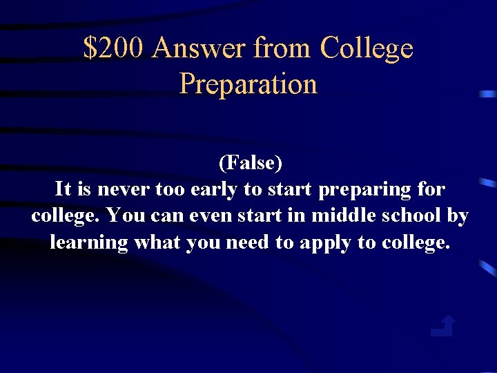 $200 Answer from College Preparation (False) It is never too early to start preparing