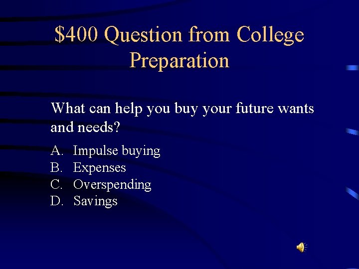 $400 Question from College Preparation What can help you buy your future wants and