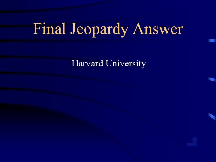 Final Jeopardy Answer Harvard University 