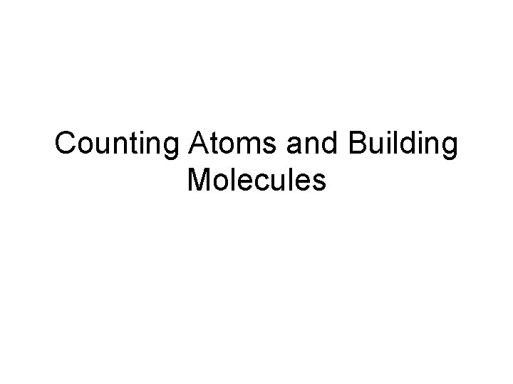 Counting Atoms and Building Molecules 