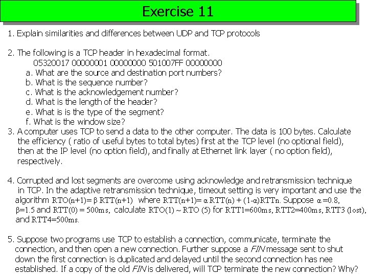 Exercise 11 1. Explain similarities and differences between UDP and TCP protocols 2. The