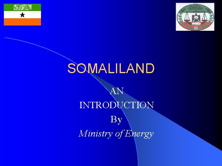 SOMALILAND AN INTRODUCTION By Ministry of Energy 