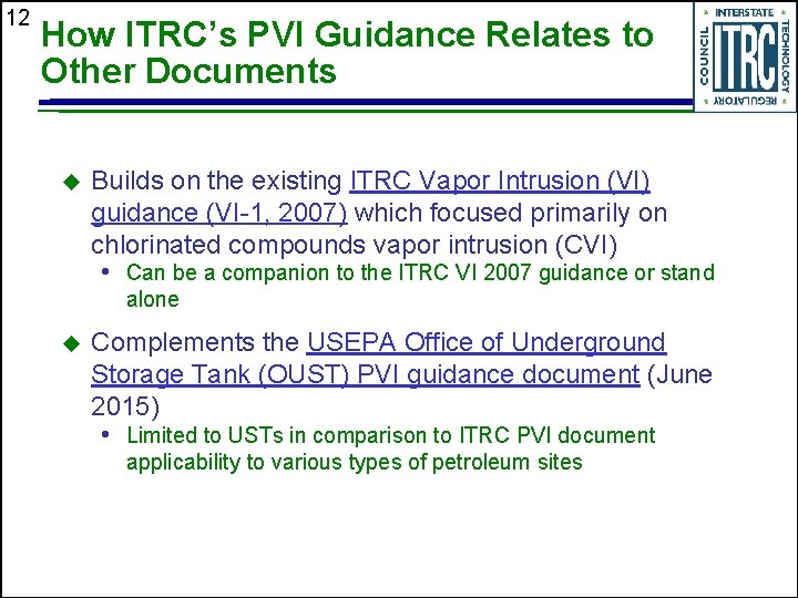 12 How ITRC’s PVI Guidance Relates to Other Documents Builds on the existing ITRC