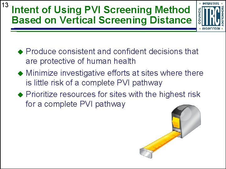 13 Intent of Using PVI Screening Method Based on Vertical Screening Distance Produce consistent