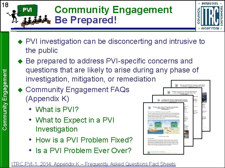 18 PVI Community Engagement Be Prepared! PVI investigation can be disconcerting and intrusive to