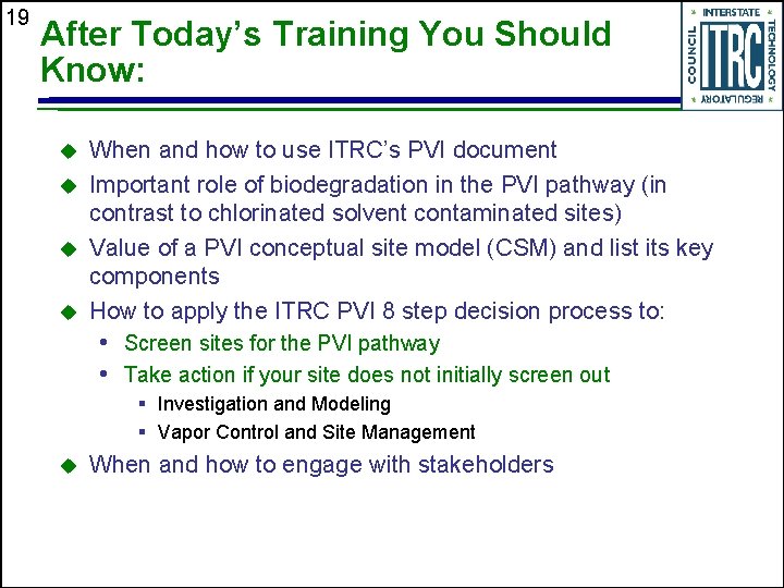 19 After Today’s Training You Should Know: When and how to use ITRC’s PVI