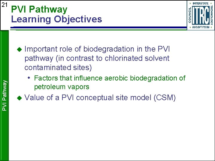 21 PVI Pathway Learning Objectives PVI Pathway Important role of biodegradation in the PVI