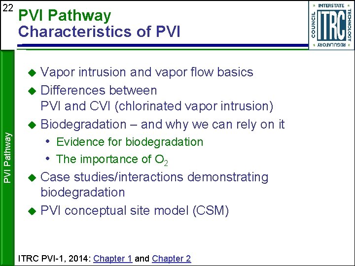 22 PVI Pathway Characteristics of PVI Vapor intrusion and vapor flow basics Differences between