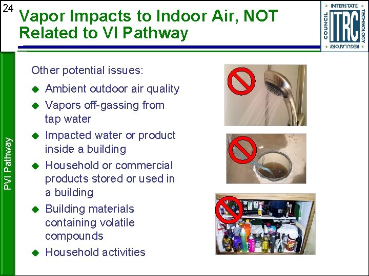 24 Vapor Impacts to Indoor Air, NOT Related to VI Pathway Other potential issues: