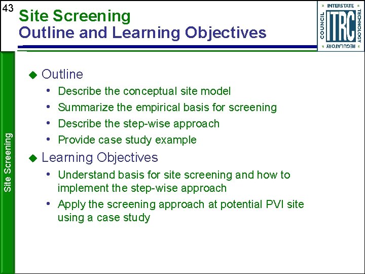 43 Site Screening Outline and Learning Objectives Outline • Describe the conceptual site model
