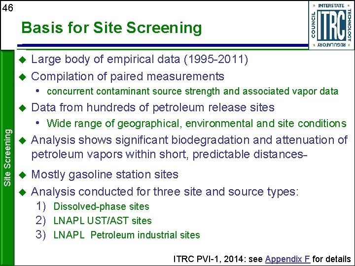 46 Basis for Site Screening Large body of empirical data (1995 -2011) Compilation of