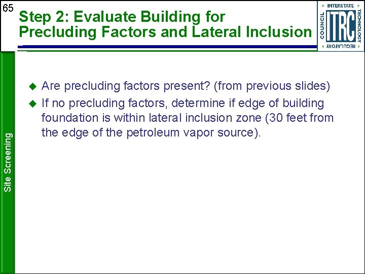 65 Step 2: Evaluate Building for Precluding Factors and Lateral Inclusion Site Screening Are