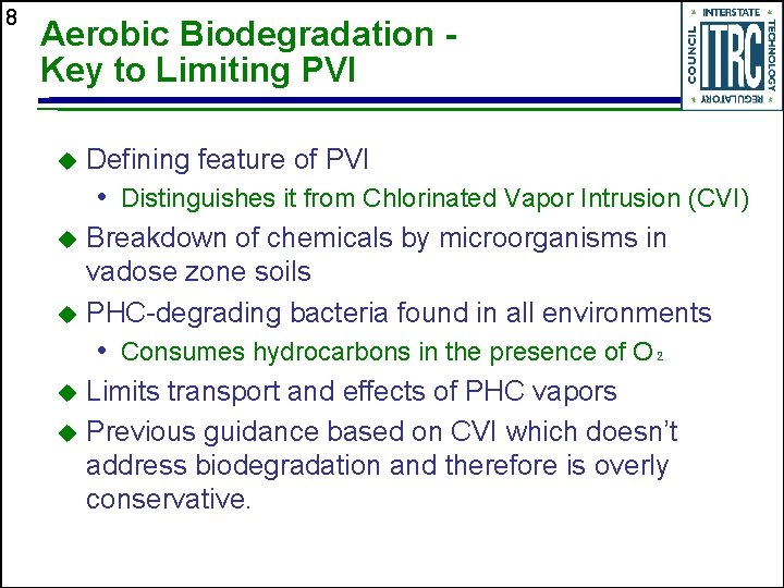 8 Aerobic Biodegradation Key to Limiting PVI Defining feature of PVI • Distinguishes it