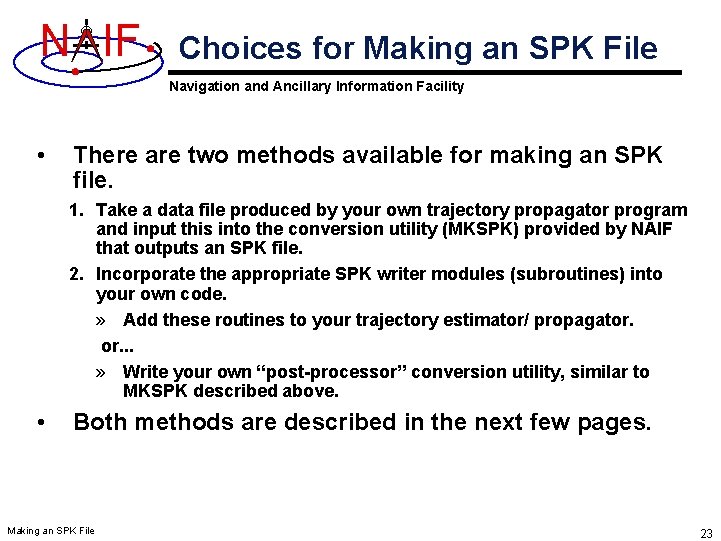N IF Choices for Making an SPK File Navigation and Ancillary Information Facility • N IF Choices for Making an SPK File Navigation and Ancillary Information Facility •