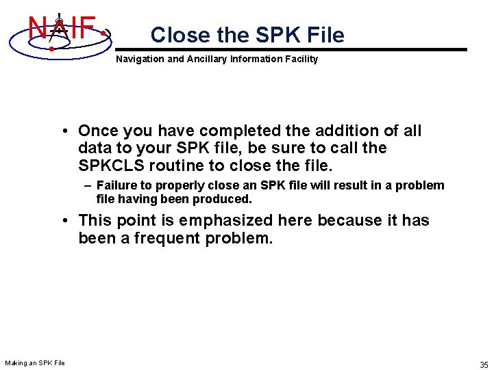 N IF Close the SPK File Navigation and Ancillary Information Facility • Once you N IF Close the SPK File Navigation and Ancillary Information Facility • Once you