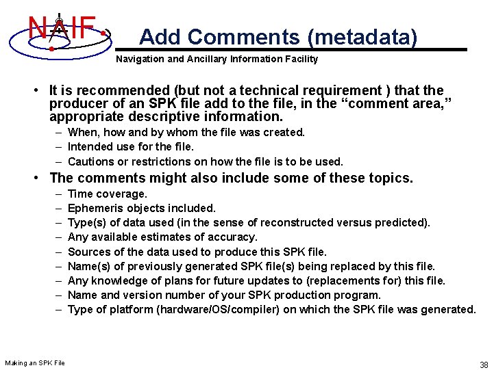 N IF Add Comments (metadata) Navigation and Ancillary Information Facility • It is recommended N IF Add Comments (metadata) Navigation and Ancillary Information Facility • It is recommended
