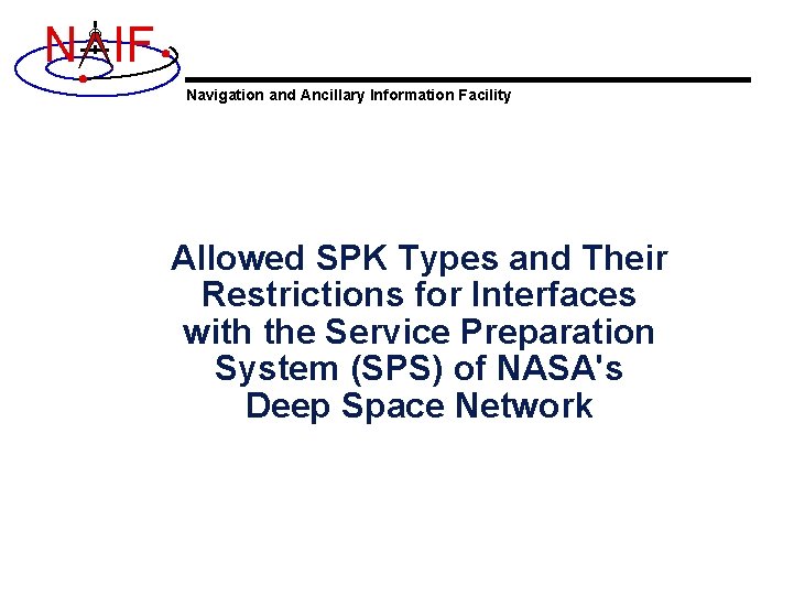 N IF Navigation and Ancillary Information Facility Allowed SPK Types and Their Restrictions for N IF Navigation and Ancillary Information Facility Allowed SPK Types and Their Restrictions for