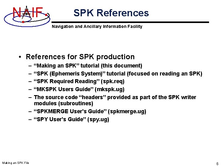 N IF SPK References Navigation and Ancillary Information Facility • References for SPK production N IF SPK References Navigation and Ancillary Information Facility • References for SPK production