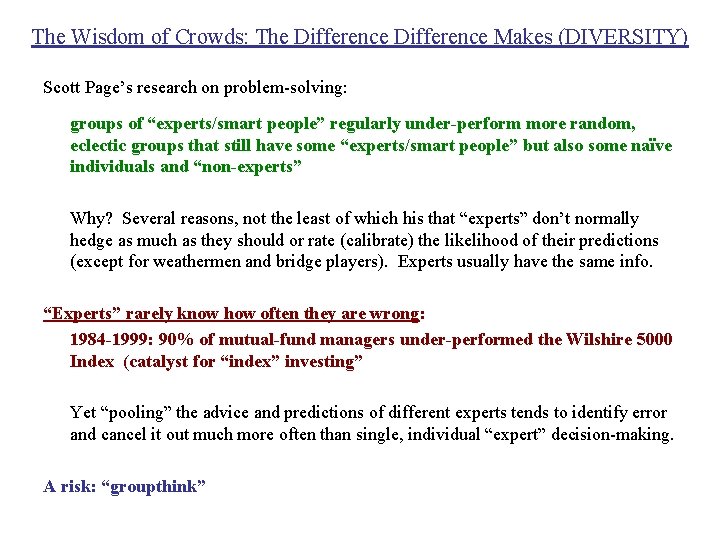 The Wisdom of Crowds: The Difference Makes (DIVERSITY) Scott Page’s research on problem-solving: groups