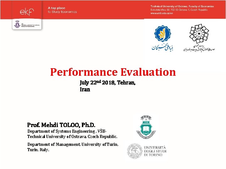 Performance Evaluation July 22 nd 2018, Tehran, Iran Prof. Mehdi TOLOO, Ph. D. Department