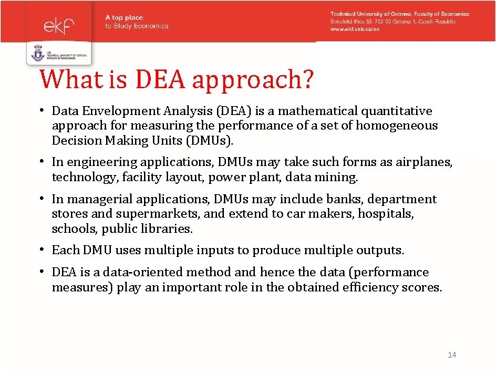 What is DEA approach? • Data Envelopment Analysis (DEA) is a mathematical quantitative approach