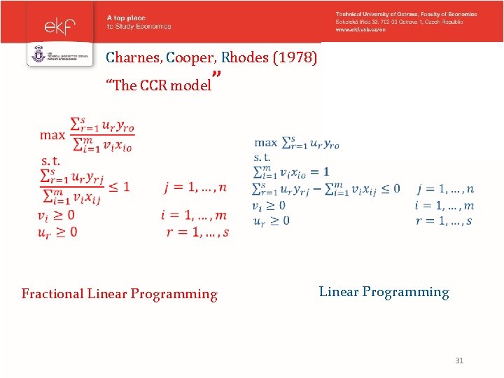 Charnes, Cooper, Rhodes (1978) “The CCR model ” Fractional Linear Programming 31 