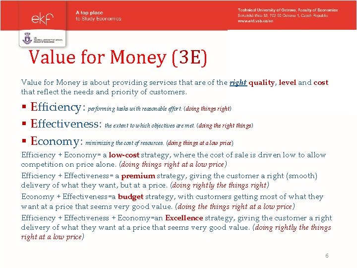 Value for Money (3 E) Value for Money is about providing services that are