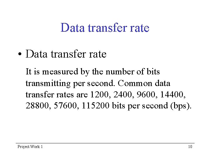 Data transfer rate • Data transfer rate It is measured by the number of