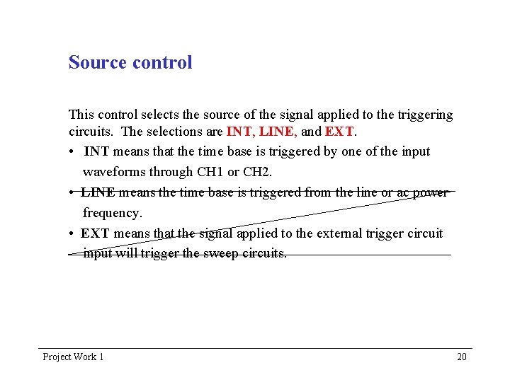 Source control This control selects the source of the signal applied to the triggering