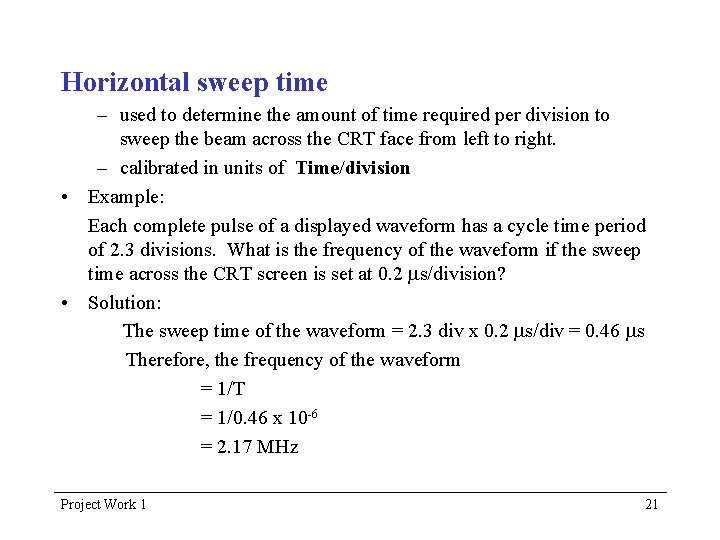 Horizontal sweep time – used to determine the amount of time required per division