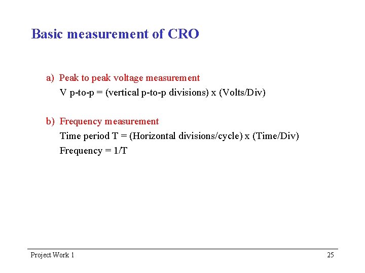 Basic measurement of CRO a) Peak to peak voltage measurement V p-to-p = (vertical